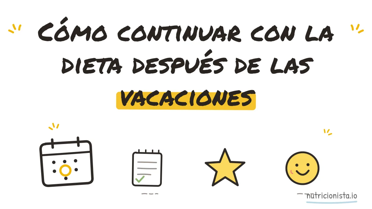 Cómo continuar con la dieta después de las vacaciones