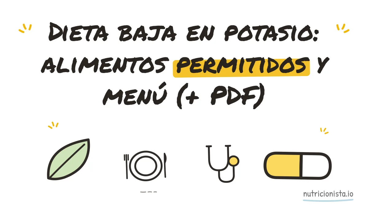 Dieta baja en potasio: alimentos permitidos y menú (+ PDF)