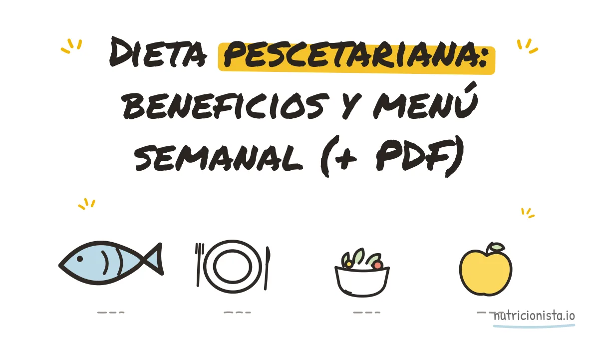 Dieta pescetariana: beneficios y menú semanal (+ PDF)