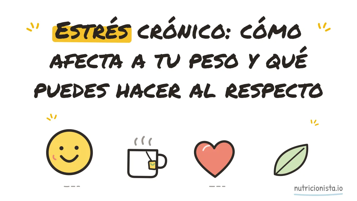 Estrés crónico: cómo afecta a tu peso y qué puedes hacer al respecto