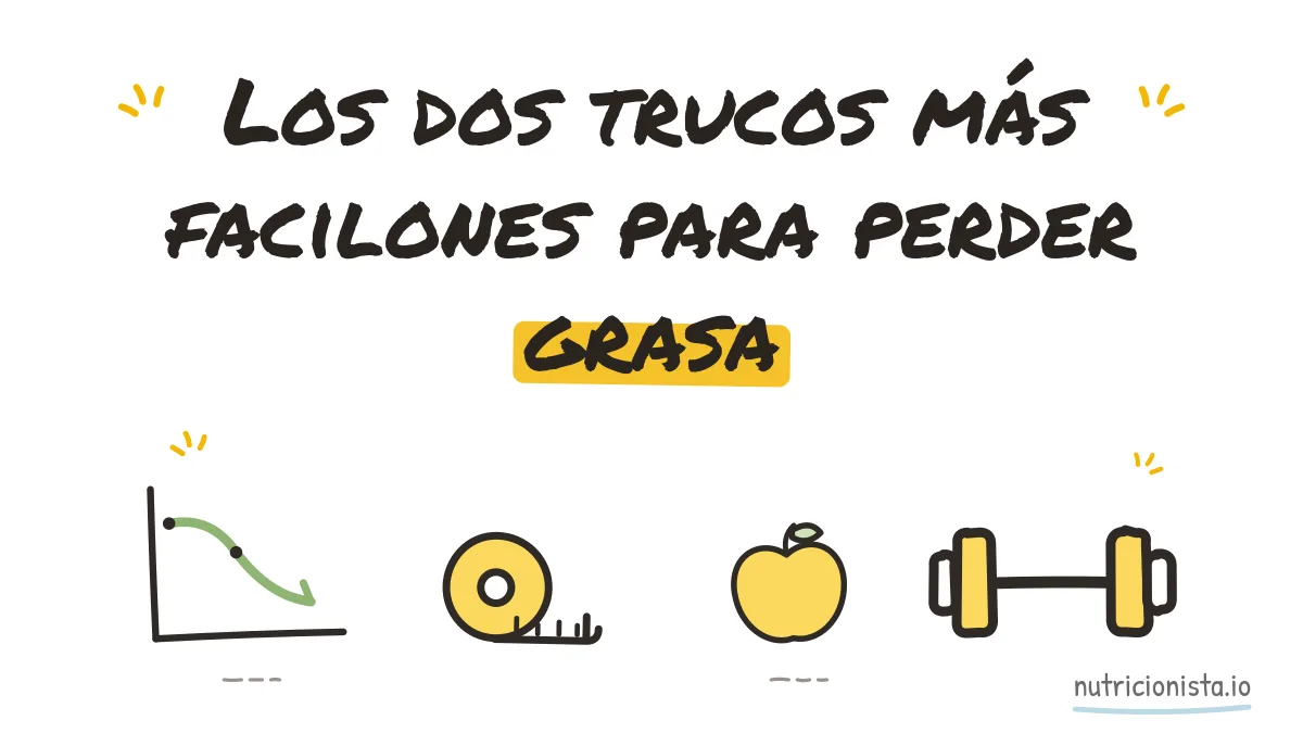 Los dos trucos más facilones para perder grasa