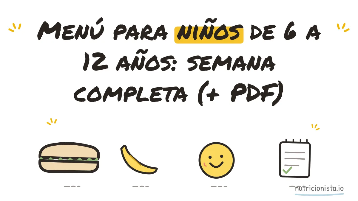 Menú para niños de 6 a 12 años: semana completa (+ PDF)