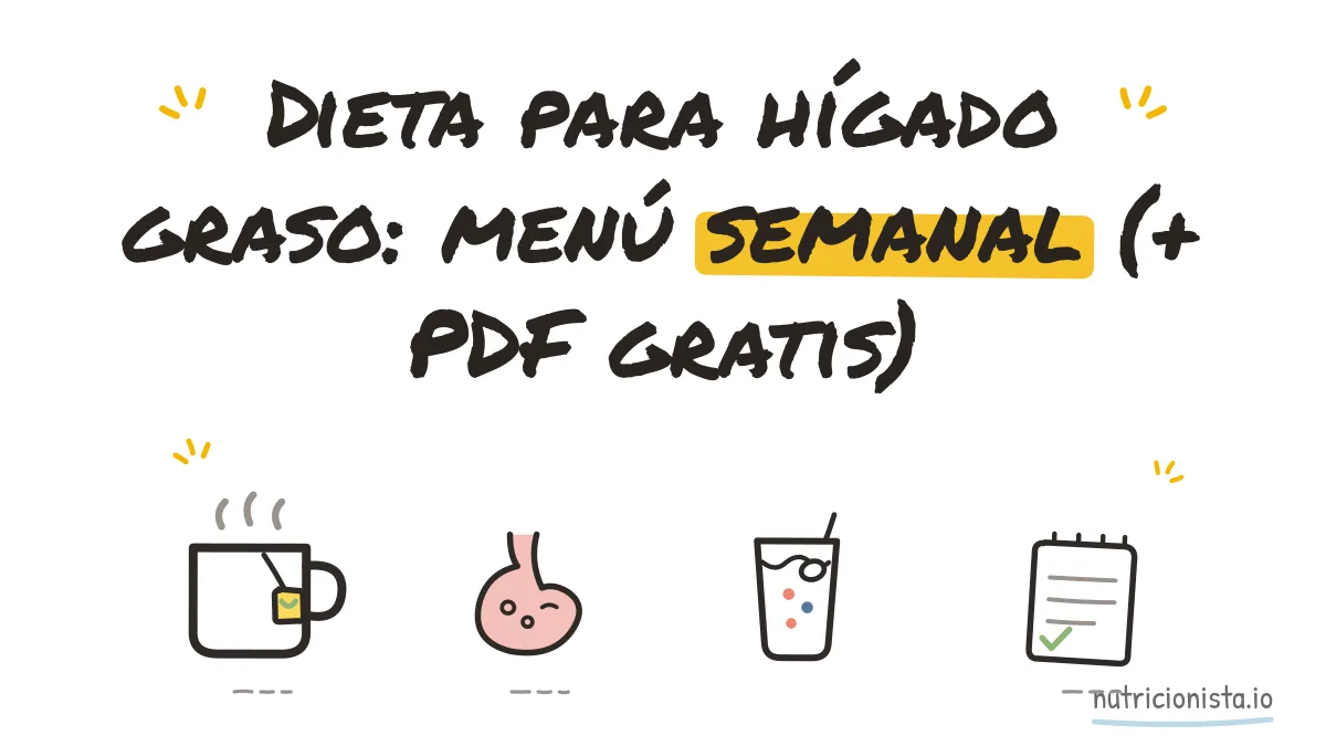 Dieta para hígado graso: menú semanal (+ PDF gratis)