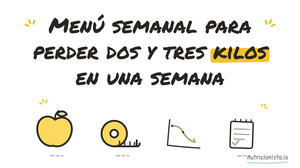Menú semanal para perder dos y tres kilos en una semana