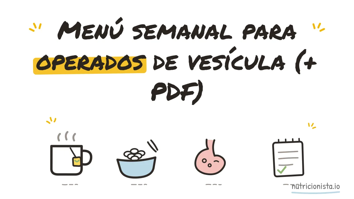 Menú semanal para operados de vesícula (+ PDF)