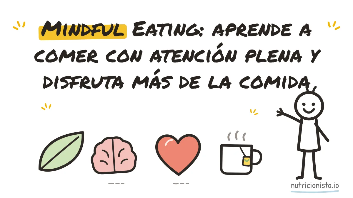 Mindful Eating: aprende a comer con atención plena y disfruta más de la comida